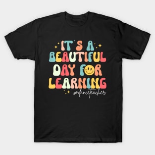 Its A Beautiful Day For Learning Groovy Retro Dance Teacher T-Shirt